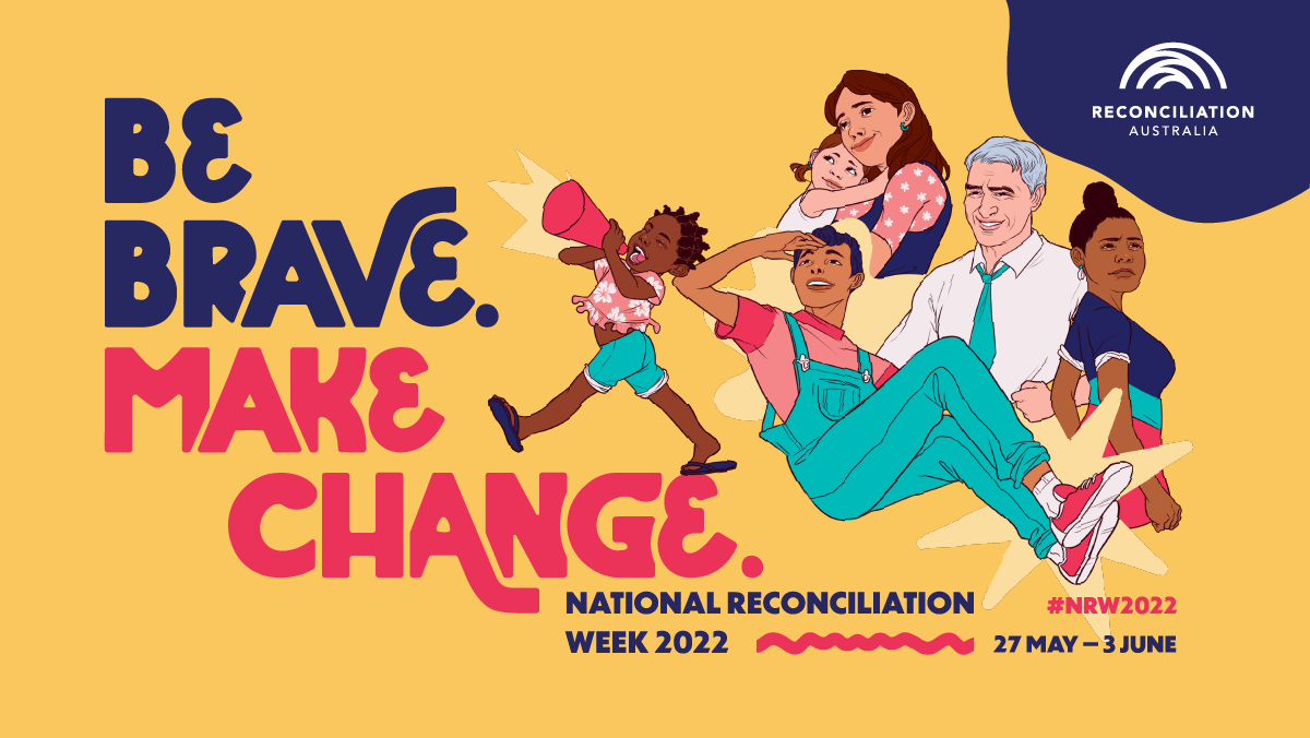 Illustration of positive and diverse Aboriginal people. Be Brave. Make Change. National Reconciliation Week 2022.